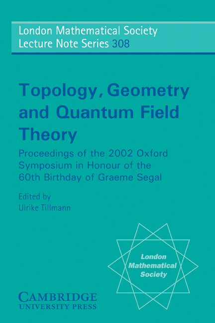 Topology, Geometry And Quantum Field Theory – Cambridge University ...