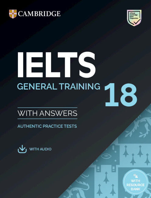 IELTS 18 General Training Student's Book With Answers: Authentic Pract