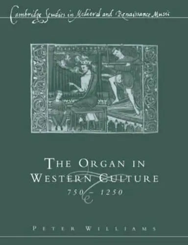 The Organ in Western Culture, 750–1250