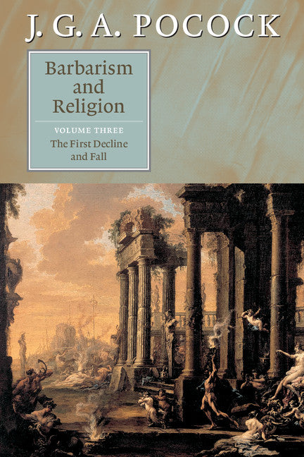 Barbarism and Religion Volume 3: The First Decline and Fall