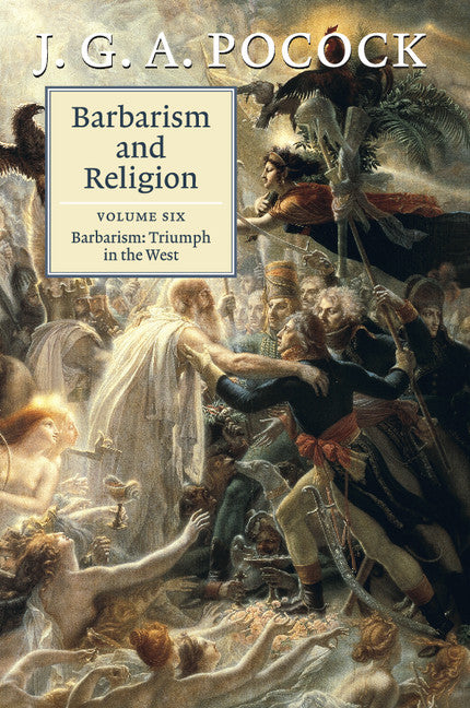 Barbarism and Religion Volume 6: Barbarism: Triumph in the West