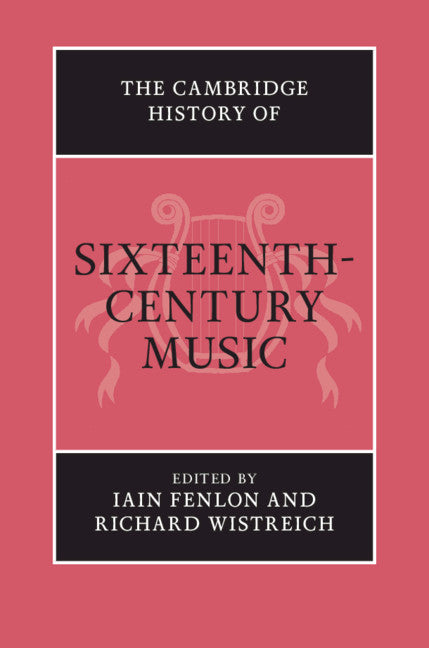 The Cambridge History of Sixteenth-Century Music