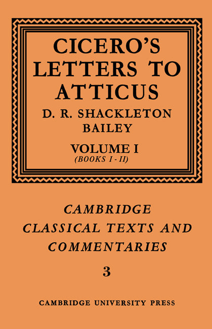 Cicero: Letters to Atticus: Volume 1, Books 1-2