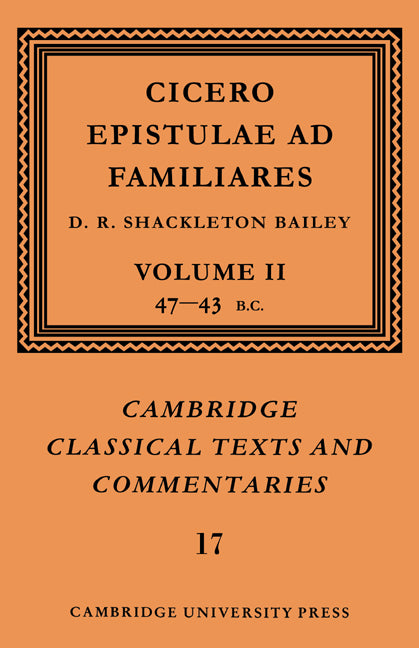 Cicero: Epistulae ad Familiares: Volume 2, 47–43 BC