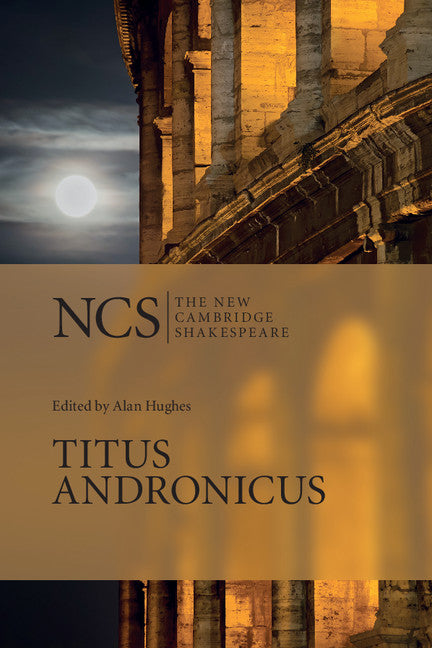 Titus Andronicus: The New Cambridge Shakespeare