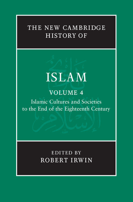 The New Cambridge History of Islam: Volume 4, Islamic Cultures and Soc ...