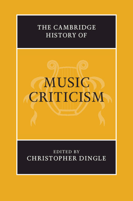 The Cambridge History of Music Criticism