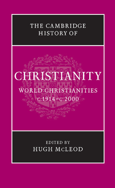 The Cambridge History of Christianity: World Christianities c. 1914-c. 2000