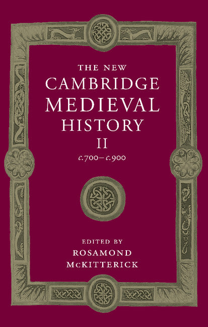 The New Cambridge Medieval History: Volume 2, c.700–c.900