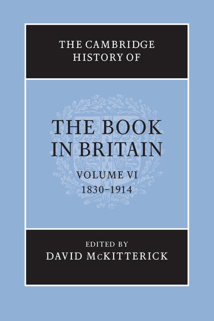 The Cambridge History of the Book in Britain Volume 6