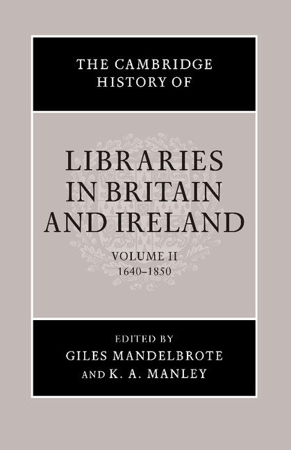 The Cambridge History of Libraries in Britain and Ireland Volume 2