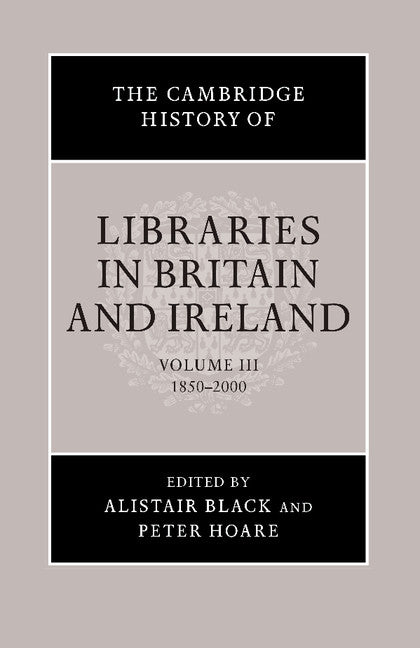 The Cambridge History of Libraries in Britain and Ireland Volume 3