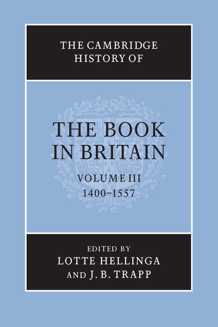 The Cambridge History of the Book in Britain Volume 3