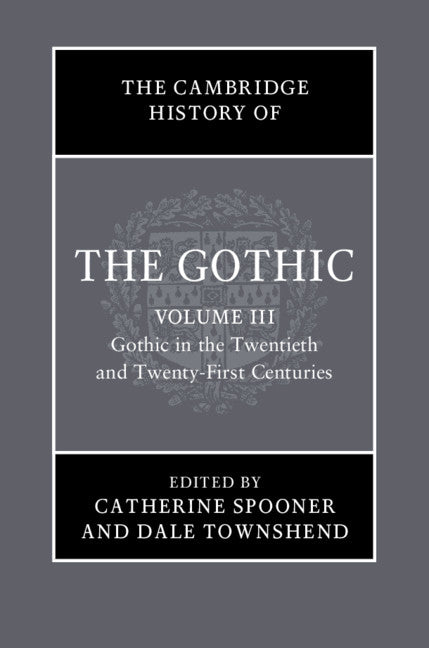 The Cambridge History of the Gothic Volume 3